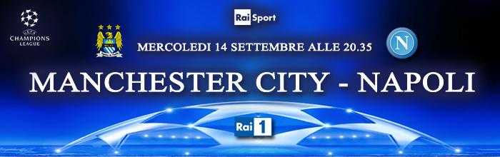 Manchester City - Napoli: diretta su Rai 1 e streaming martedì 14 Settembre | Digitale terrestre: Dtti.it
