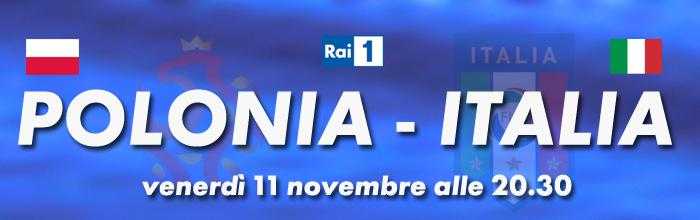 Polonia - Italia: diretta tv su Rai 1 e streaming | Digitale terrestre: Dtti.it