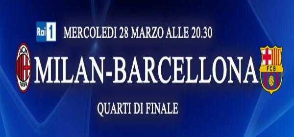 Champions League, quarti di finale: Milan - Barcellona, diretta su Rai 1 e HD, streaming | Digitale terrestre: Dtti.it