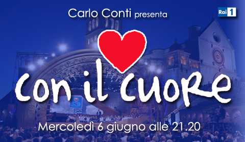 Su Rai 1, il 6 Giugno Carlo Conti da Assisi presenta "Con il cuore" | Digitale terrestre: Dtti.it