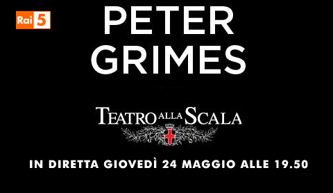 Su Rai 5 "Peter Grimes" in diretta dal Teatro alla Scala | Digitale terrestre: Dtti.it