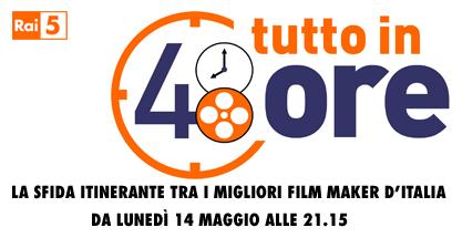 Rai 5: tutto in 48 ore, la sfida fra i migliori film maker d'Italia | Digitale terrestre: Dtti.it